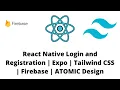 React Native Login and Registration Expo Tailwind CSS Firebase ATOMIC Design
