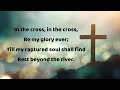 In the cross in the cross be my glory ever
