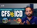 Understanding ICD vs CFS Know the Difference in Cargo Handling Logistics Explained