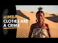 Clothes Are Banned in This Tribe – Naked Life of the Himba