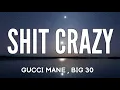 GUCCI MANE - SHIT CRAZY ( LYRICS ) FT. BIG 30