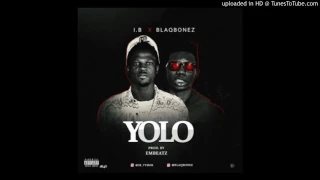 i b yolo ft blaqbonez youtube