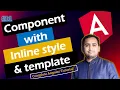 Component with Inline Style Template Angular template vs templateurl Angular Tutorial