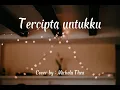 Tercipta Untukku - Ungu || Michela Thea Cover + Lirik