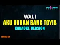 Download Lagu Wali - Aku Bukan Bang Toyib (Karaoke Version)