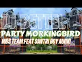 Download Lagu DJ BETTEL PARTY MORKINGBIRD«MDS TEAM FEAT SANTRI BOY AUDIO»bass ngukk