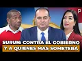 SURUN HERNÁNDEZ: AMENAZA AL GOBIERNO Y AVISA A QUIÉNES MÁS SOMETERÁ. ¡PICANTE VIENE!