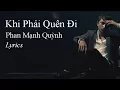Download Lagu Khi Phải Quên Đi - Phan Mạnh Quỳnh (Lyrics Lossless)