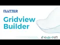 Flutter GridView Builder Widget of the Week