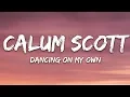 Download Lagu Calum Scott - Dancing On My Own (Lyrics)