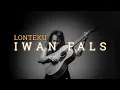 Download Lagu FELIX IRWAN | IWAN FALS - LONTEKU