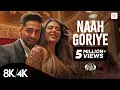 Naah Goriye - 8K/4K Music Video | Ayushmann Khurrana | Sonam Bajwa | Harrdy Sandhu | B Praak | Jaani