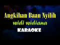 ANGKIHAN BAAN NYILIH KARAOKE WIDI WIDIANA (audio super bening)