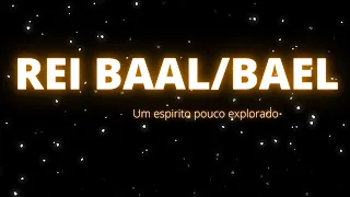 Vamos falar sobre o Rei Baal