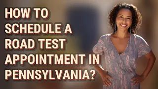 How to schedule a road test appointment in Pennsylvania