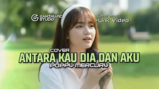  cover antara kau dia dan aku poppy mercury versi santai lirik video ganzmusic