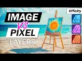 Image vs Pixel Layers in Affinity Photo Designer and Publisher