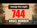 Why Do You Keep Seeing Angel Number 744 Everywhere Exploring Its Meaning