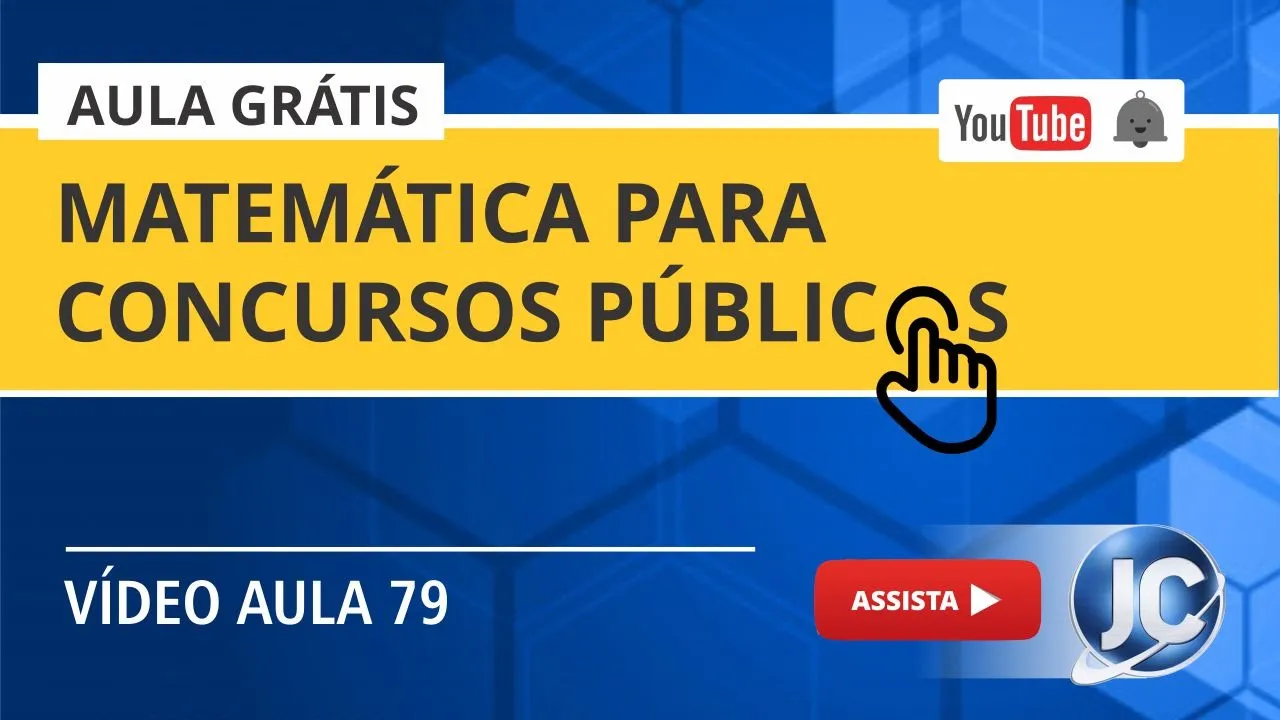 Aula Grátis - Matemática para Concurso Público (videoaula 79)