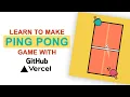 How To Create A Pingpong Game Using Github And Vercel com