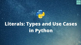 Python Literals in Python Types Use-cases Python Beginners Tutorial