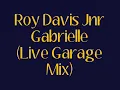 Roy Davis Jnr - Gabrielle (Live Garage Mix)