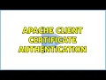 Apache Client Certificate Authentication 2 Solutions