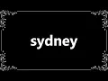Sydney - Meaning and How To Pronounce
