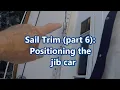 Sail Trim (part 6): Positioning the jib car