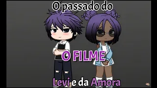 O Passado do Levi e da Amora FILME