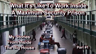 WHAT IT S LIKE TO WORK INSIDE A MAXIMUM SECURITY PRISON - MY STORIES INSIDE THE BIG HOUSE