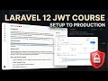 Full Laravel 12 JWT Course From Setup to Production