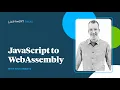 JavaScript to WebAssembly Livefront Talks 2023