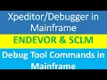 Xpeditor or Debugger in Mainframe ENDEVOR SCLM Debug Tool Commands in Mainframe
