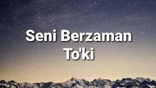 Download 🔥 TO'KI - Seni Berzaman MP3