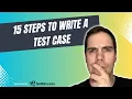 15 Steps To Write A Test Case
