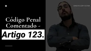Código Penal Comentado - Artigo 123. - Infanticídio.