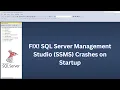 FIX SQL Server Management Studio SSMS Crashes on Startup