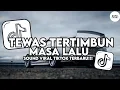 Download Lagu DJ NDX AKA - TEWAS TERTIMBUN MASA LALU ( SLOWED \u0026 REVERB ) VIRAL TIKTOK TERBARU 2025