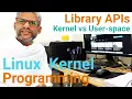 x25a Kernel vs User-space Library APIs Kernel Programming The Linux Channel