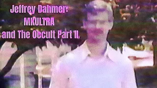 Jeffrey Dahmer MKULTRA and The Occult Part II