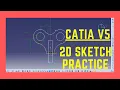 CATIA 2D Sketching Practice for Beginners CATIA V5 2023