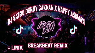 Download DJ SATRU DENNY CAKNAN X HAPPY ASMARA BREAKBEAT REMIX + LIRIK [ IRGY AN BOOTLEG REMIX ] MP3