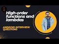 High-order functions and lambdas in Kotlin Android interview Questions
