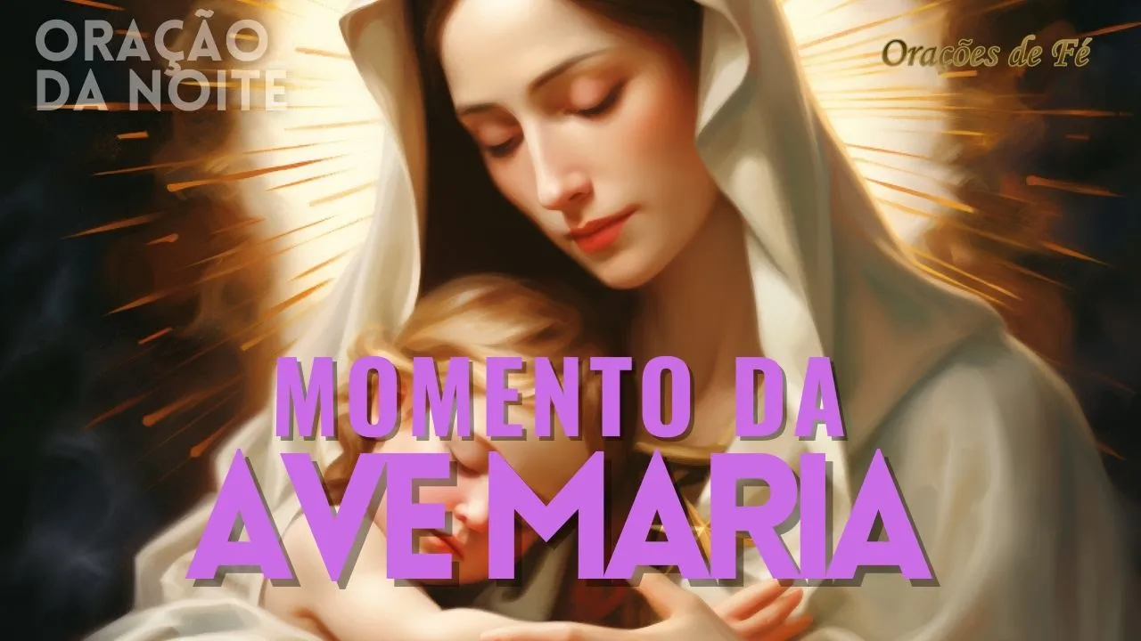 ❤️ MOMENTO DA AVE MARIA | Oração da Noite | Dia 22 de agosto