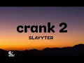 SLAYYTER - crank 2 ( Lyrics ) 