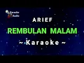 REMBULAN MALAM // ARIEF ( KARAOKE )