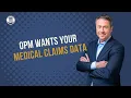 8 17 26 OPM Wants Your Medical Claims Data