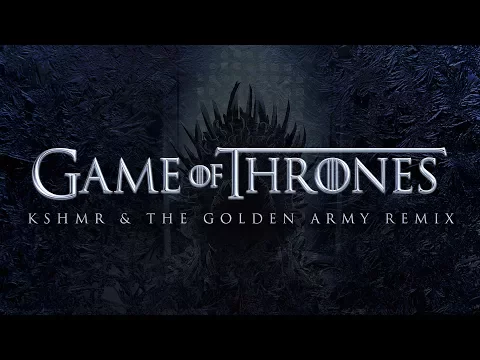 Download MP3 Game Of Thrones (KSHMR & The Golden Army Remix) (Free HQ Download)