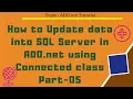 How to update data into SQL Server in ADO net using Connected class Part-05